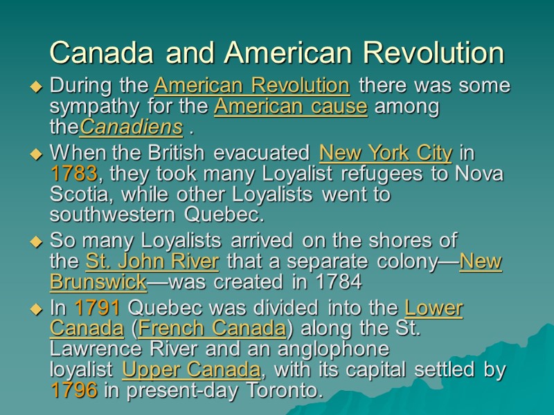 Canada and American Revolution During the American Revolution there was some sympathy for the
